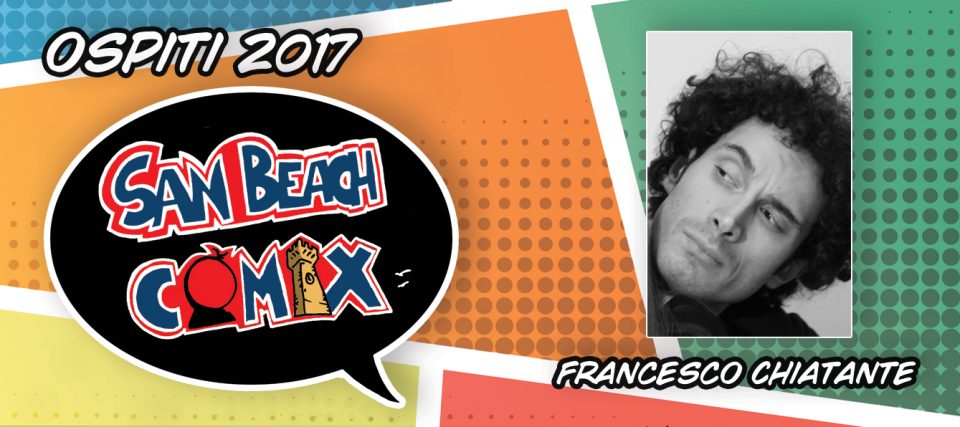 Ospiti San Beach Comix 2017: Francesco Chiatante