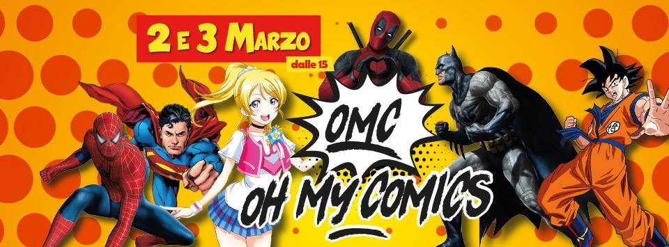 OMC! Oh My Comics! – 2 e 3 Marzo 2019 al Centro Commerciale PortoGrande
